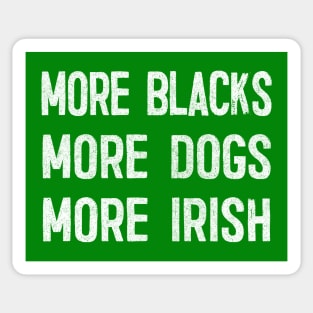 More Blacks More Dogs More Irish / Faded Vintage Style Design Sticker